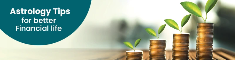 Astrology tips for better financial life Astrology tips for better financial life